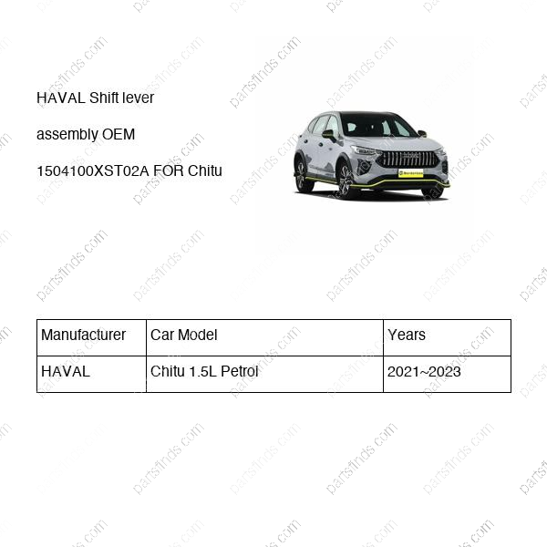 1504100XST02A|1504100XST02A | Shift lever assembly | HAVAL parts | | | Chitu 1.5L Petrol | PartsFinds