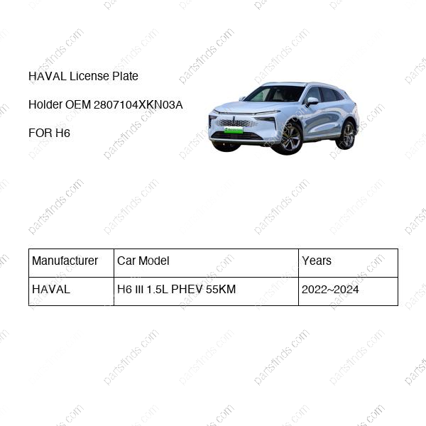 2807104XKN03A|2807104XKN03A | License Plate Holder | HAVAL parts | | | H6 III 1.5L PHEV 55KM | PartsFinds