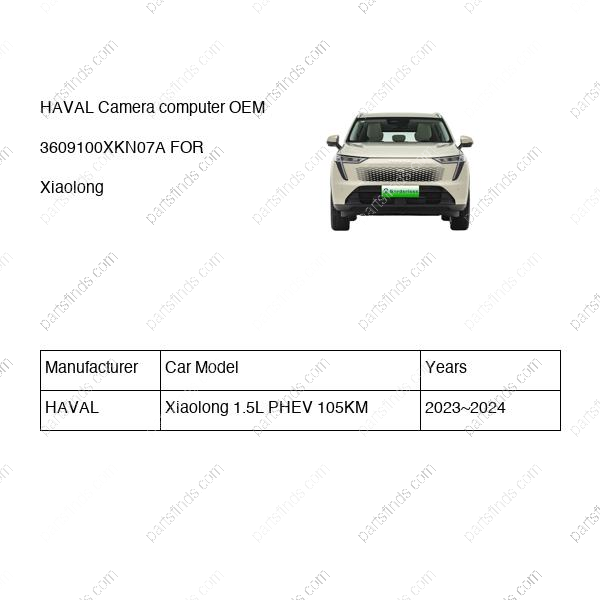 3609100XKN07A|3609100XKN07A | Camera computer | HAVAL parts | | | Xiaolong 1.5L PHEV 105KM | PartsFinds