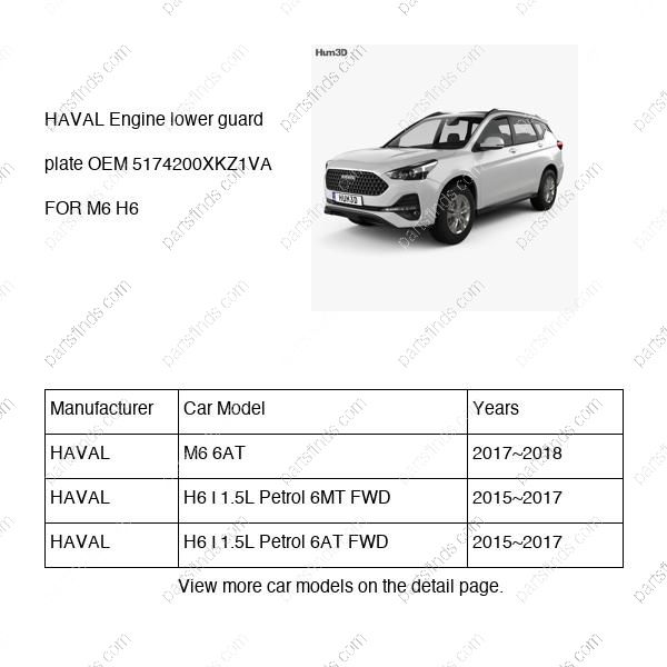 5174200XKZ1VA|5174200XKZ1VA | Engine lower guard plate | HAVAL parts | | | M6 6AT | H6 I 1.5L Petrol 6MT FWD | H6 I 1.5L Petrol 6AT FWD | PartsFinds