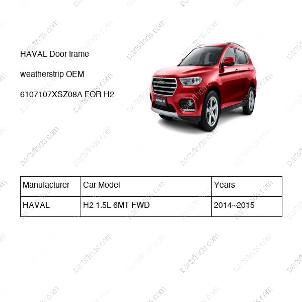 6107107XSZ08A|6107107XSZ08A | Door frame weatherstrip | HAVAL parts | | | H2 1.5L 6MT FWD | PartsFinds