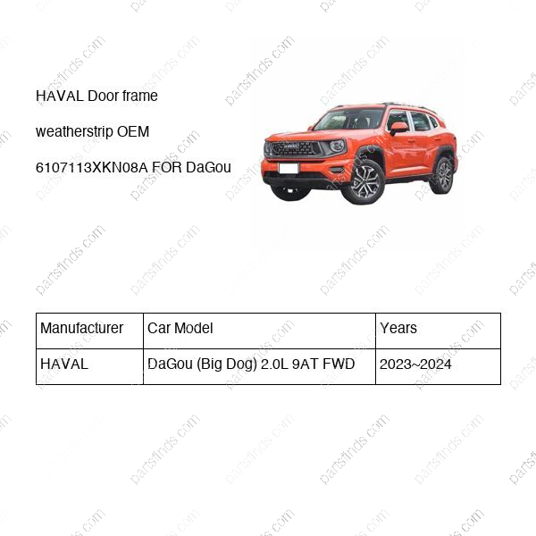 6107113XKN08A|6107113XKN08A | Door frame weatherstrip | HAVAL parts | | | DaGou (Big Dog) 2.0L 9AT FWD | PartsFinds