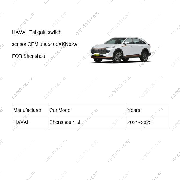 6305400XKN02A|6305400XKN02A | Tailgate switch sensor | HAVAL parts | | | Shenshou 1.5L | PartsFinds