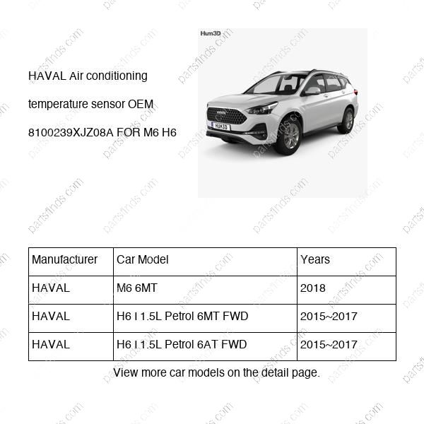 8100239XJZ08A|8100239XJZ08A | Air conditioning temperature sensor | HAVAL parts | | | M6 6MT | H6 I 1.5L Petrol 6MT FWD | H6 I 1.5L Petrol 6AT FWD | PartsFinds